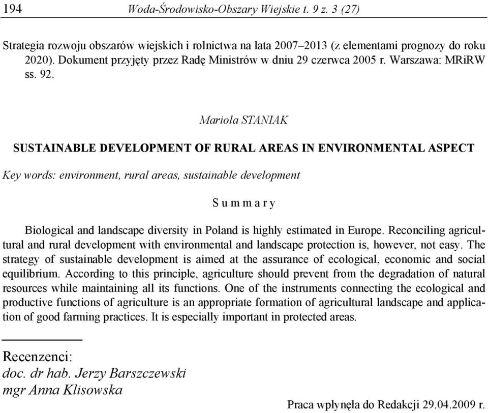 Mariola STANIAK SUSTAINABLE DEVELOPMENT OF RURAL AREAS IN ENVIRONMENTAL ASPECT Key words: environment, rural areas, sustainable development S u m m a r y Biological and landscape diversity in Poland