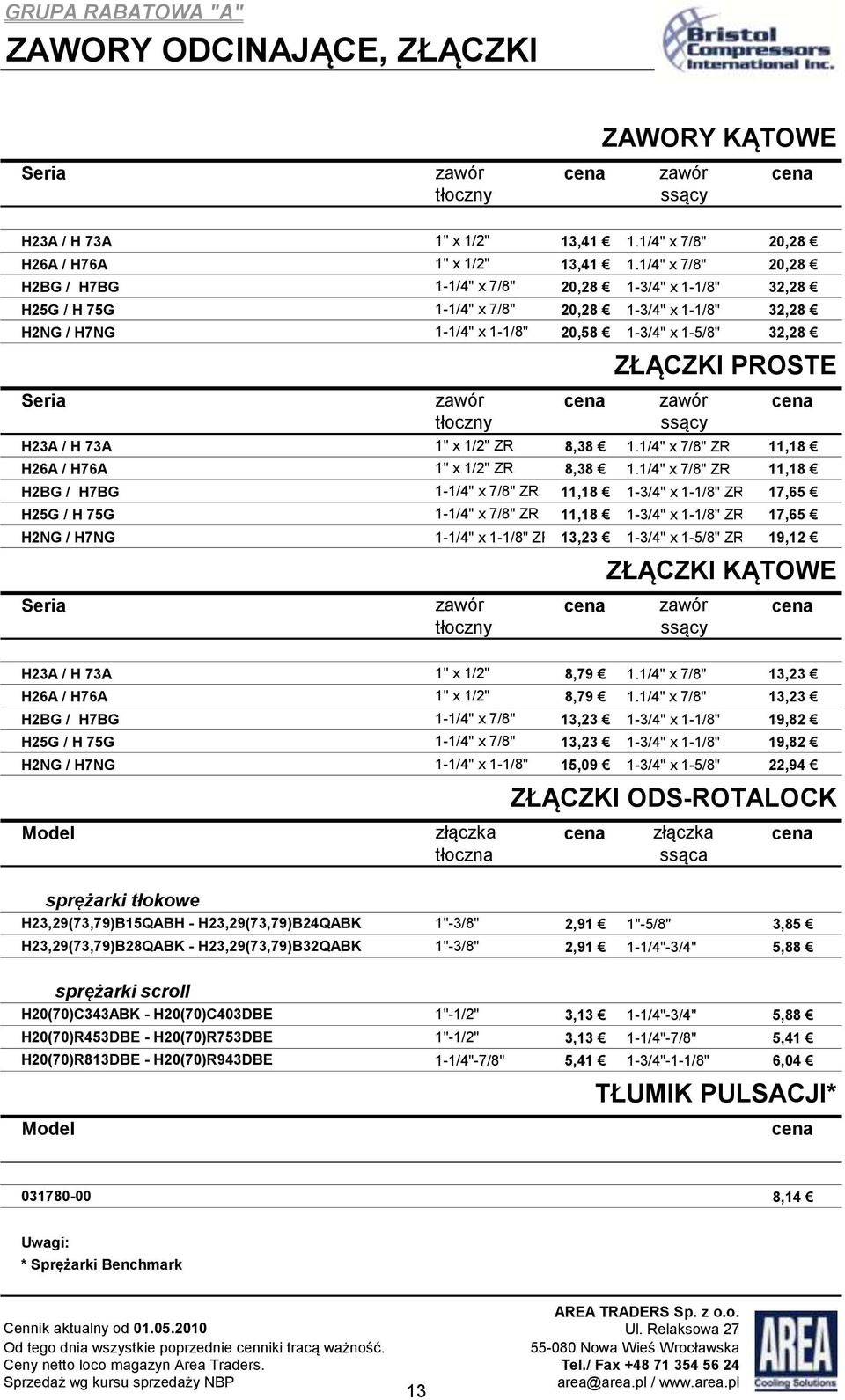 Seria zawór cena zawór cena tłoczny ssący H23A / H 73A 1" x 1/2" ZR 8,38 1.1/4" x 7/8" ZR 11,18 H26A / H76A 1" x 1/2" ZR 8,38 1.