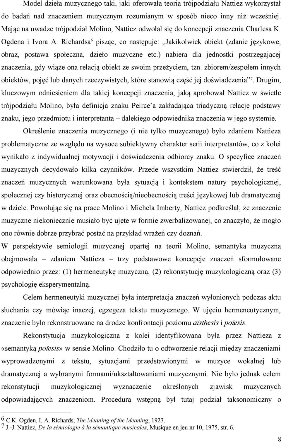 Richardsa 6 pisząc, co następuje: Jakikolwiek obiekt (zdanie językowe, obraz, postawa społeczna, dzieło muzyczne etc.