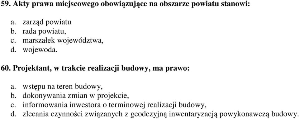 Projektant, w trakcie realizacji budowy, ma prawo: a. wstępu na teren budowy, b.