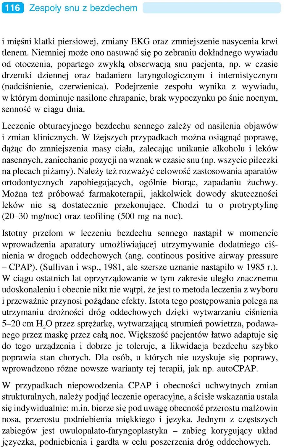 w czasie drzemki dziennej oraz badaniem laryngologicznym i internistycznym (nadciśnienie, czerwienica).