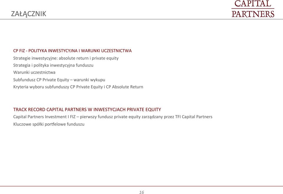 subfunduszy CP Private Equity i CP Absolute Return TRACK RECORD CAPITAL PARTNERS W INWESTYCJACH PRIVATE EQUITY Capital