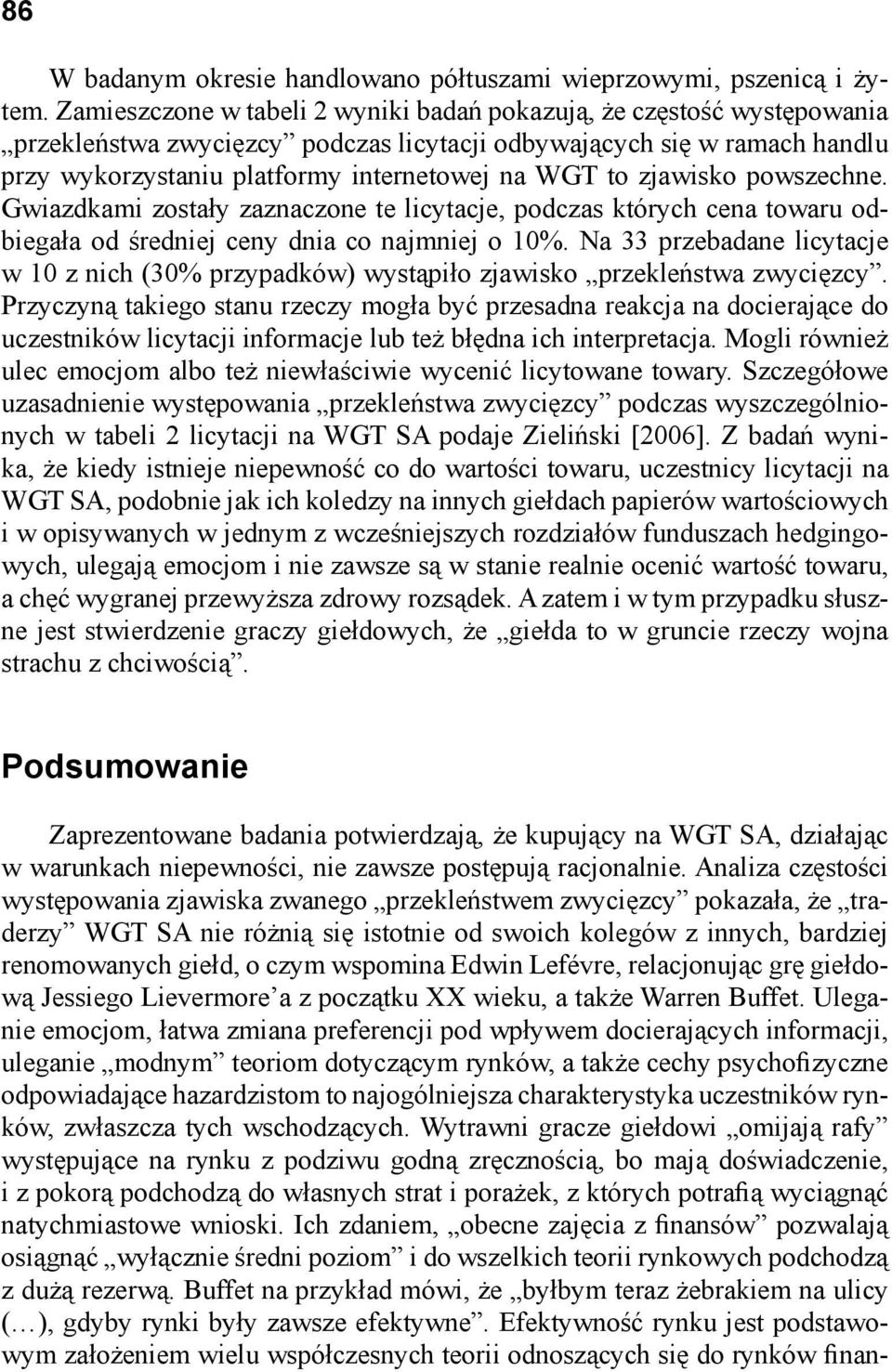 zjawisko powszechne. Gwiazdkami zostały zaznaczone te licytacje, podczas których cena towaru odbiegała od średniej ceny dnia co najmniej o 10%.