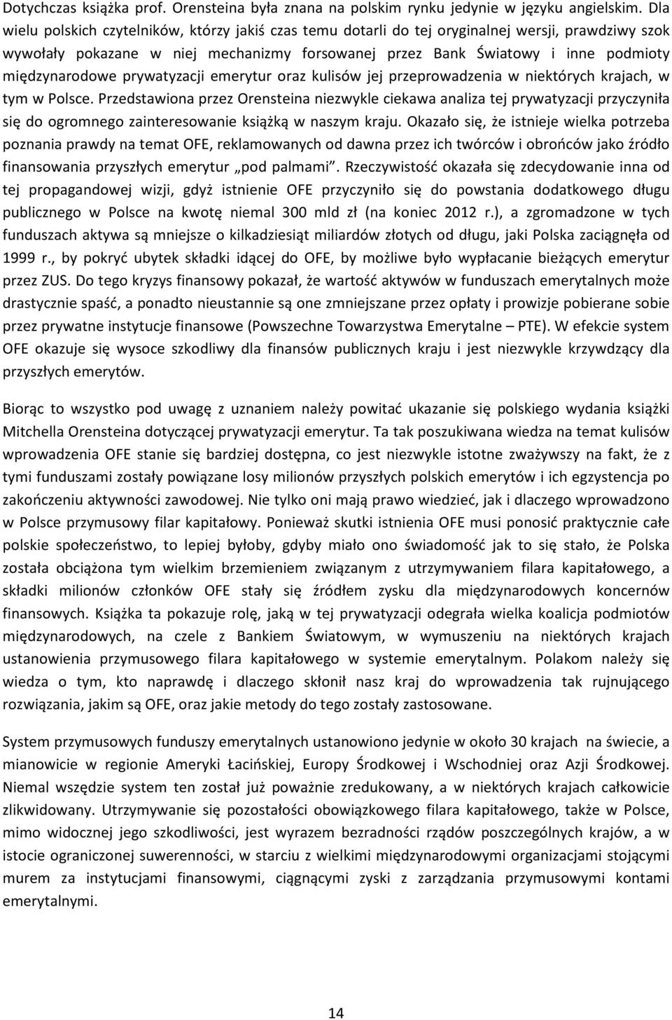 międzynarodowe prywatyzacji emerytur oraz kulisów jej przeprowadzenia w niektórych krajach, w tym w Polsce.