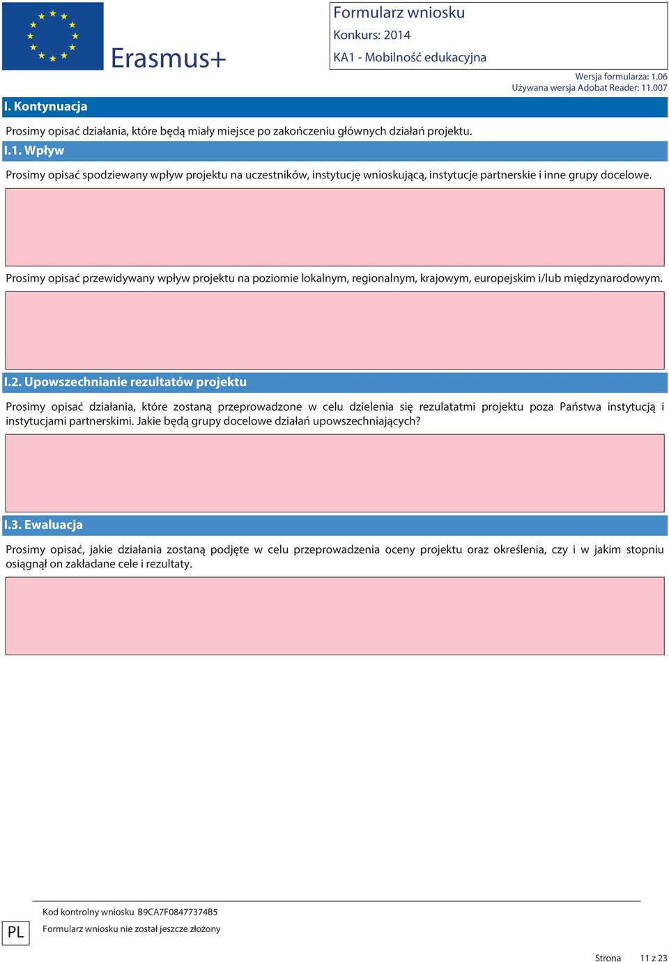 Prosimy opisać przewidywany wpływ projektu na poziomie lokalnym, regionalnym, krajowym, europejskim i/lub międzynarodowym. I.2.