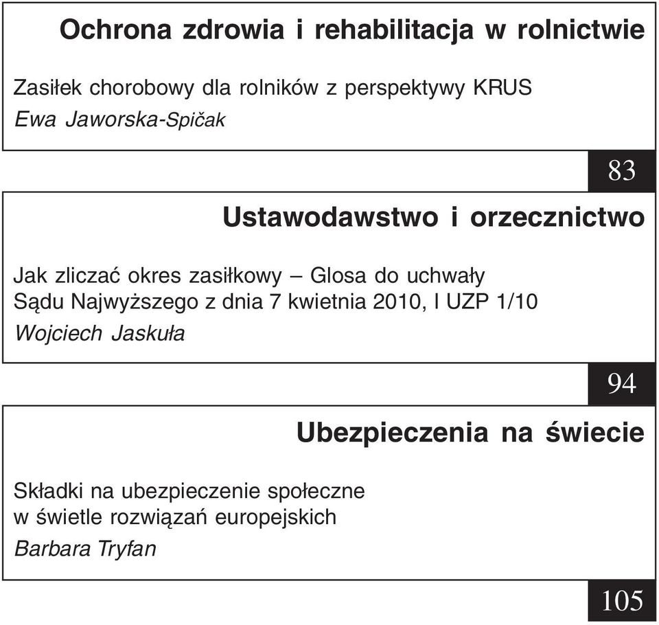 uchwały Sądu Najwyższego z dnia 7 kwietnia 2010, I UZP 1/10 Wojciech Jaskuła 94 Ubezpieczenia