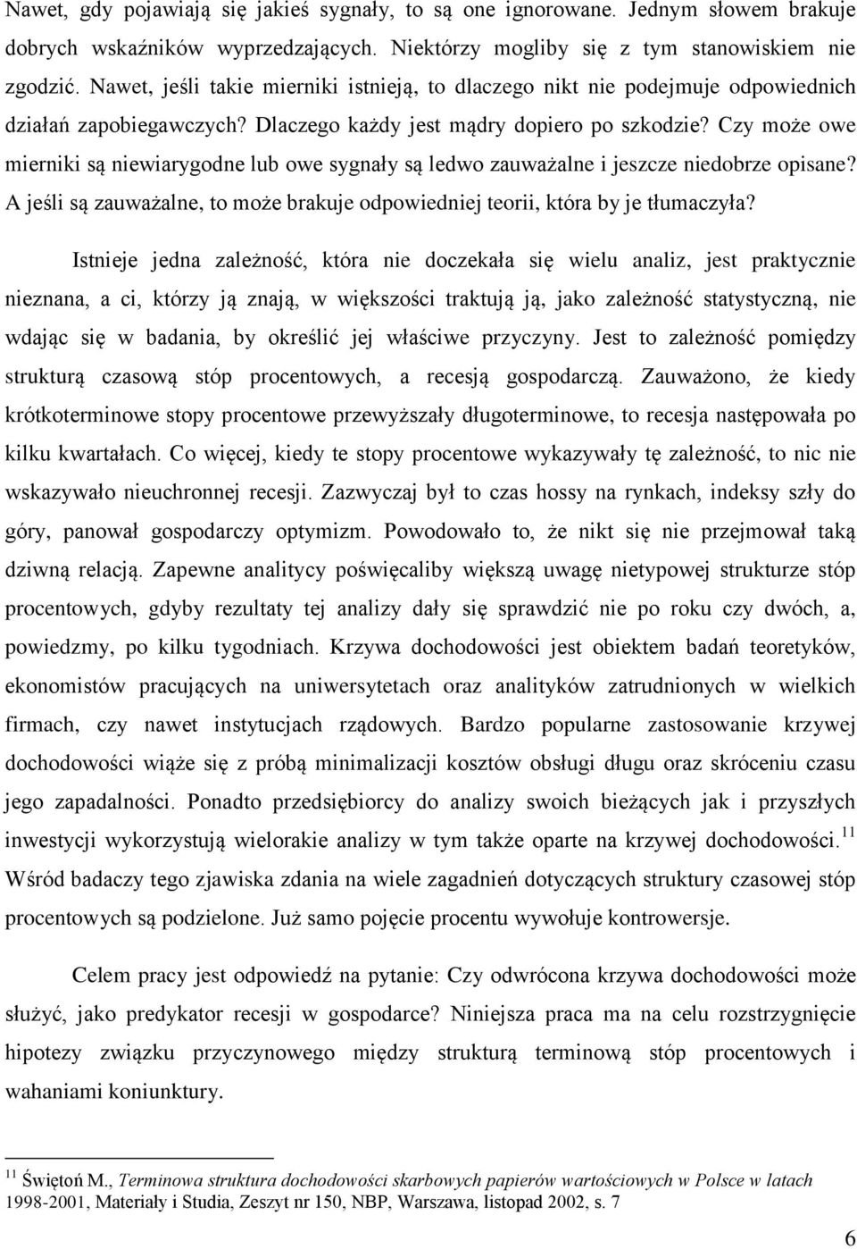 Czy może owe mierniki są niewiarygodne lub owe sygnały są ledwo zauważalne i jeszcze niedobrze opisane? A jeśli są zauważalne, to może brakuje odpowiedniej teorii, która by je tłumaczyła?