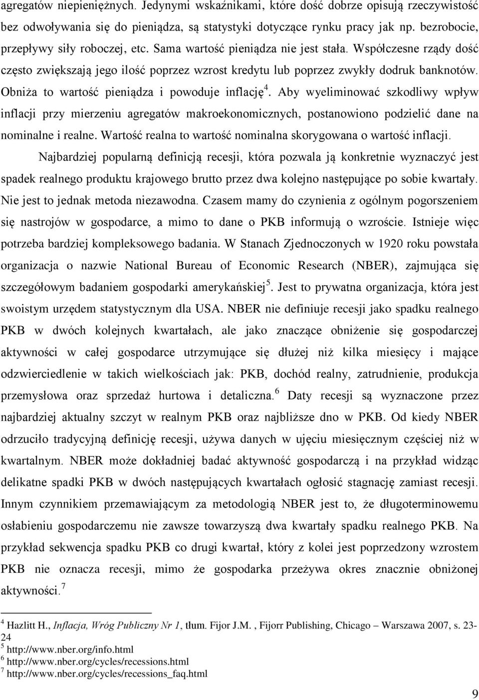 Obniża to wartość pieniądza i powoduje inflację 4. Aby wyeliminować szkodliwy wpływ inflacji przy mierzeniu agregatów makroekonomicznych, postanowiono podzielić dane na nominalne i realne.