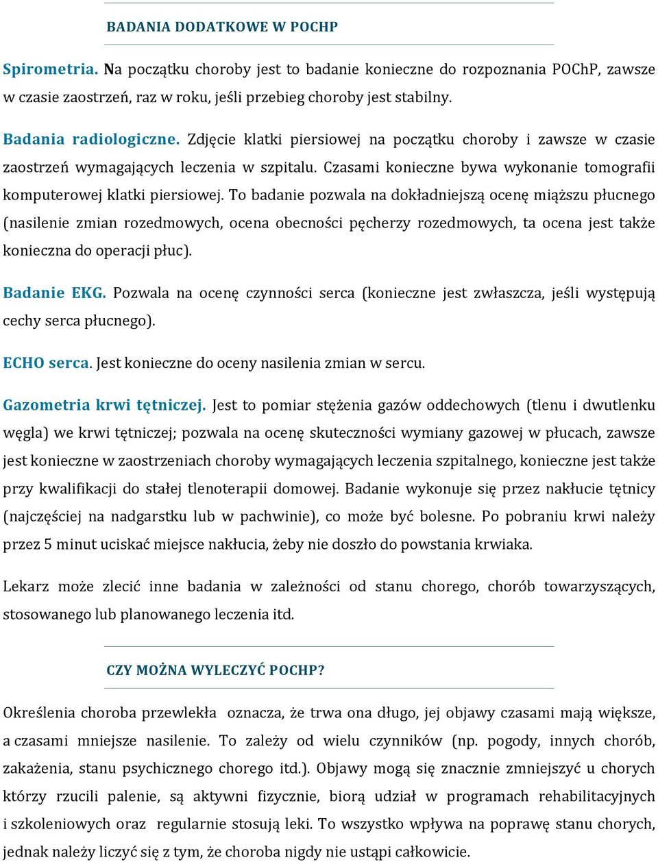 Czasami konieczne bywa wykonanie tomografii komputerowej klatki piersiowej.