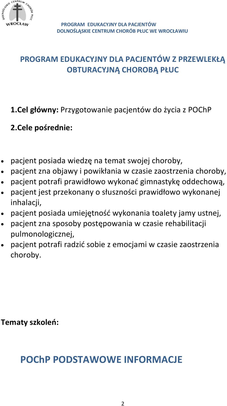 wykonać gimnastykę oddechową, pacjent jest przekonany o słuszności prawidłowo wykonanej inhalacji, pacjent posiada umiejętność wykonania toalety jamy