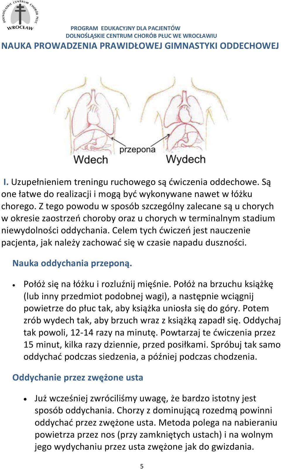 Celem tych ćwiczeń jest nauczenie pacjenta, jak należy zachować się w czasie napadu duszności. Nauka oddychania przeponą. Połóż się na łóżku i rozluźnij mięśnie.