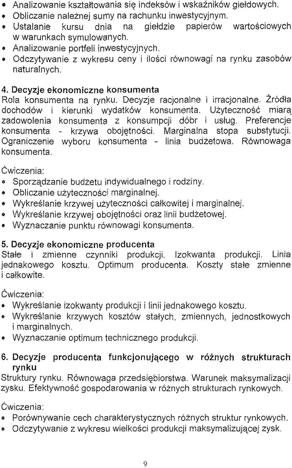 * Odczytywanie z wykresu ceny i ilosci rownowagi na rynku zasobow naturalnych. 4. Decyzje ekonomiczne konsumenta Rola konsumenta na rynku. Decyzje racjonalne i irracjonalne.