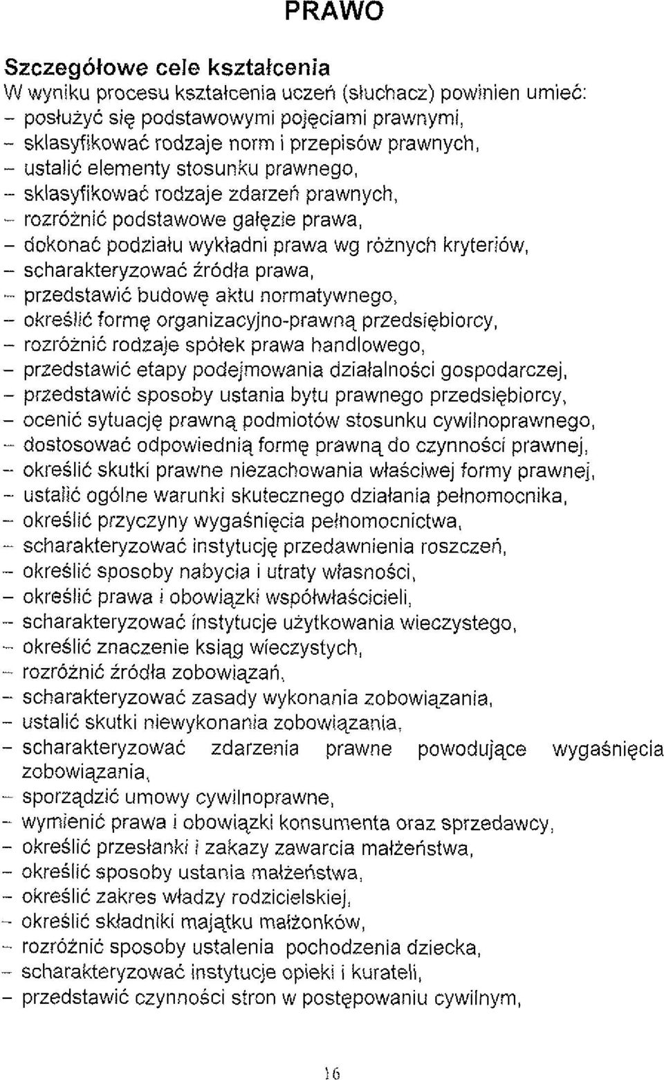 prawa, - przedstawic budowe aktu normatywnego, - okreslit forme organizacyjno-prawnq przedsiebiorcy.