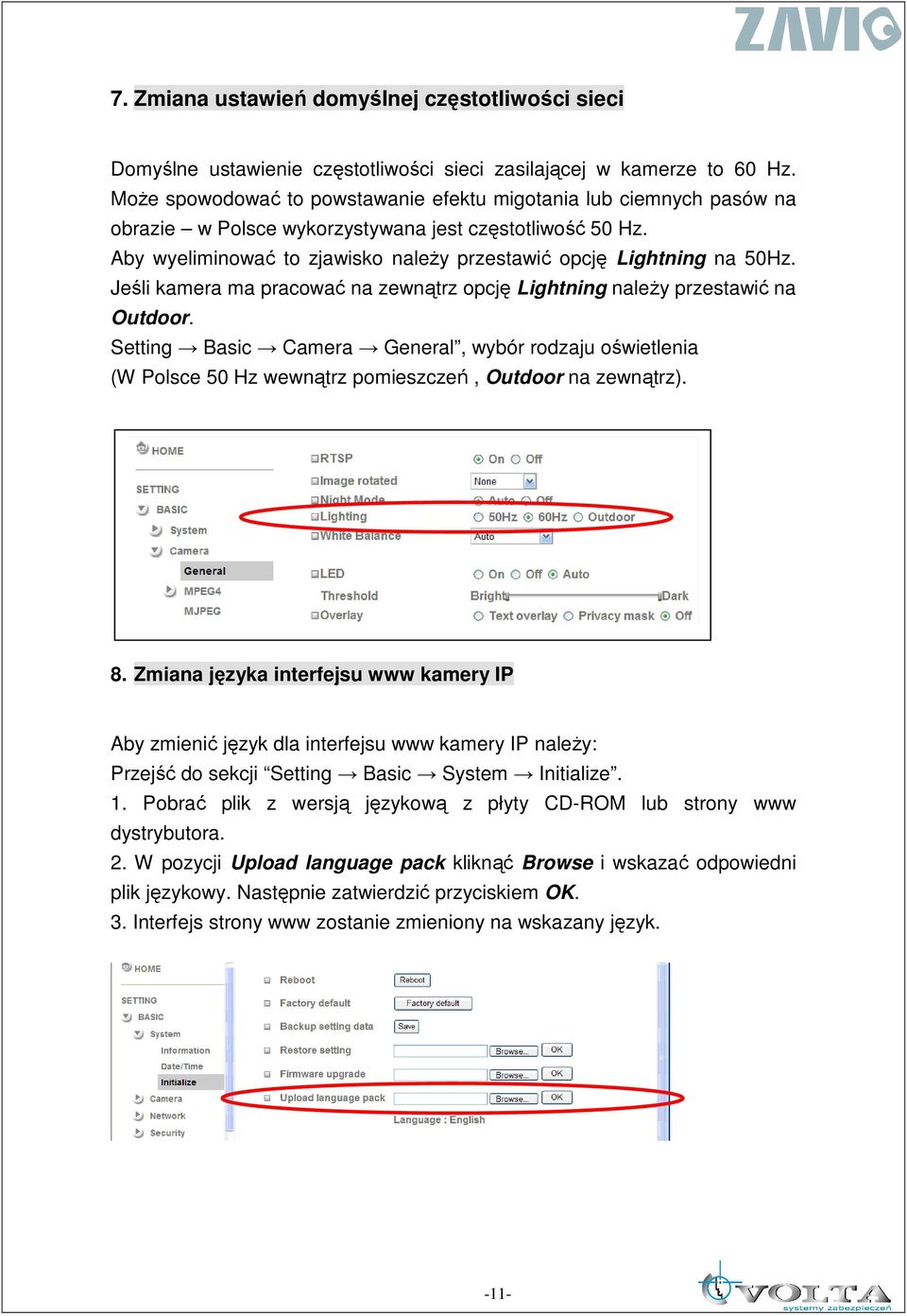 Jeśli kamera ma pracować na zewnątrz opcję Lightning naleŝy przestawić na Outdoor. Setting Basic Camera General, wybór rodzaju oświetlenia (W Polsce 50 Hz wewnątrz pomieszczeń, Outdoor na zewnątrz).