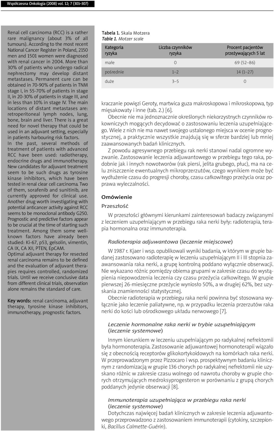 More than 30% of patients who undergo radical nephrectomy may develop distant metastases.