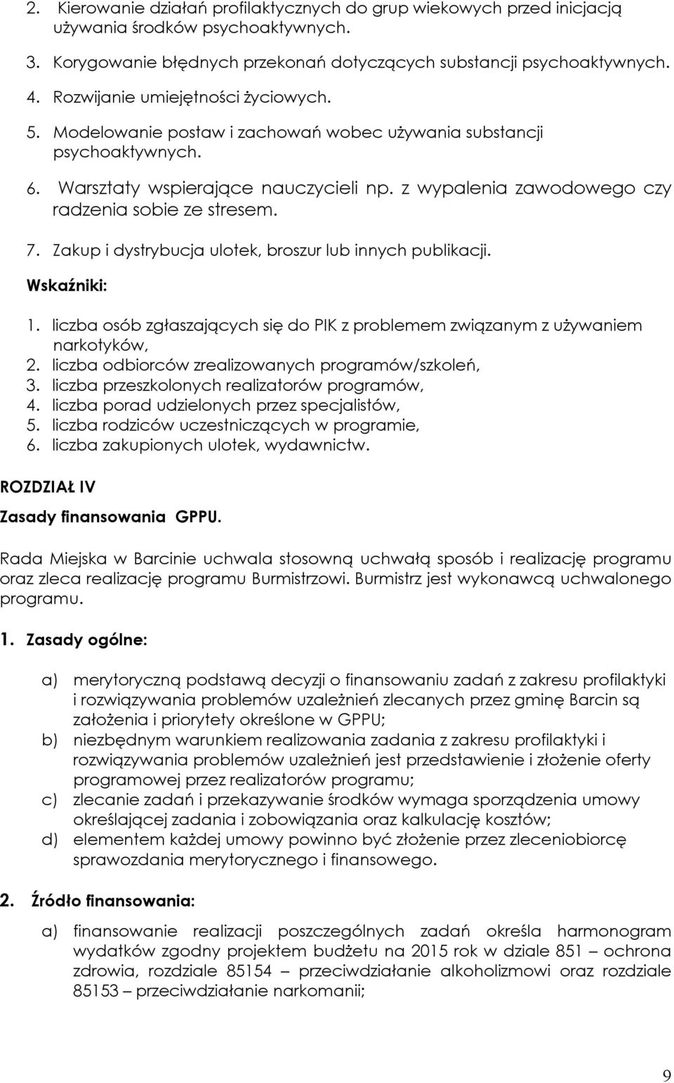 z wypalenia zawodowego czy radzenia sobie ze stresem. 7. Zakup i dystrybucja ulotek, broszur lub innych publikacji. 1.