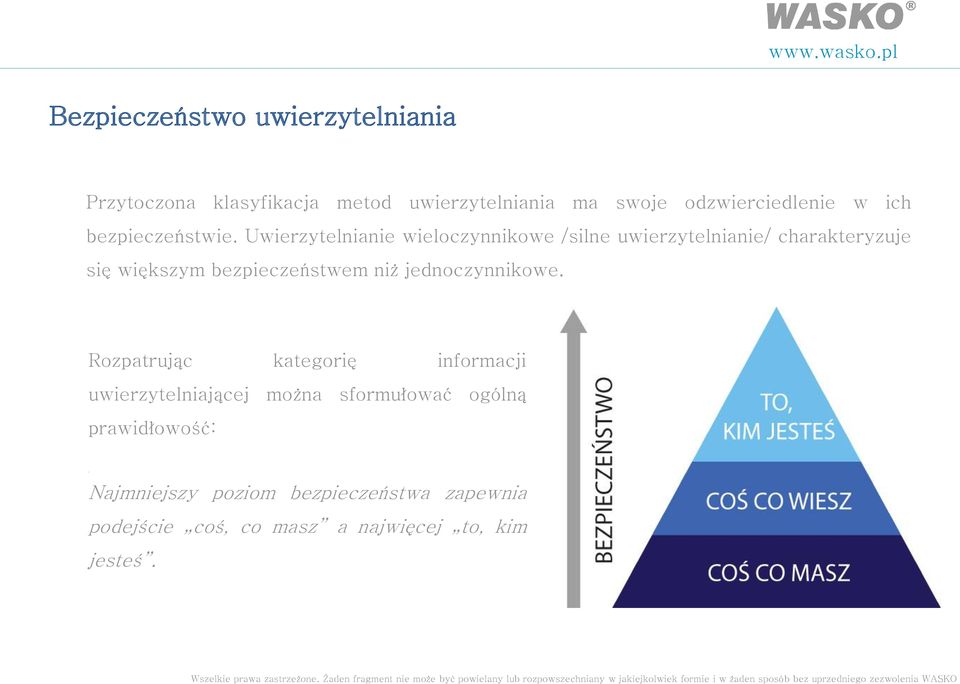 Uwierzytelnianie wieloczynnikowe /silne uwierzytelnianie/ charakteryzuje się większym bezpieczeństwem niż