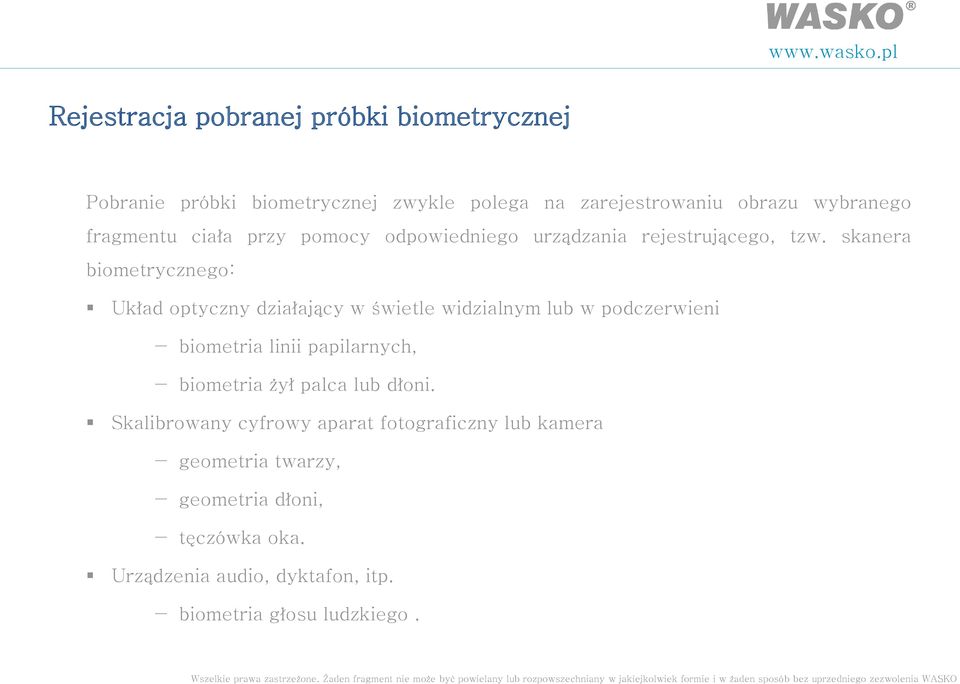 skanera biometrycznego: Układ optyczny działający w świetle widzialnym lub w podczerwieni biometria linii papilarnych,