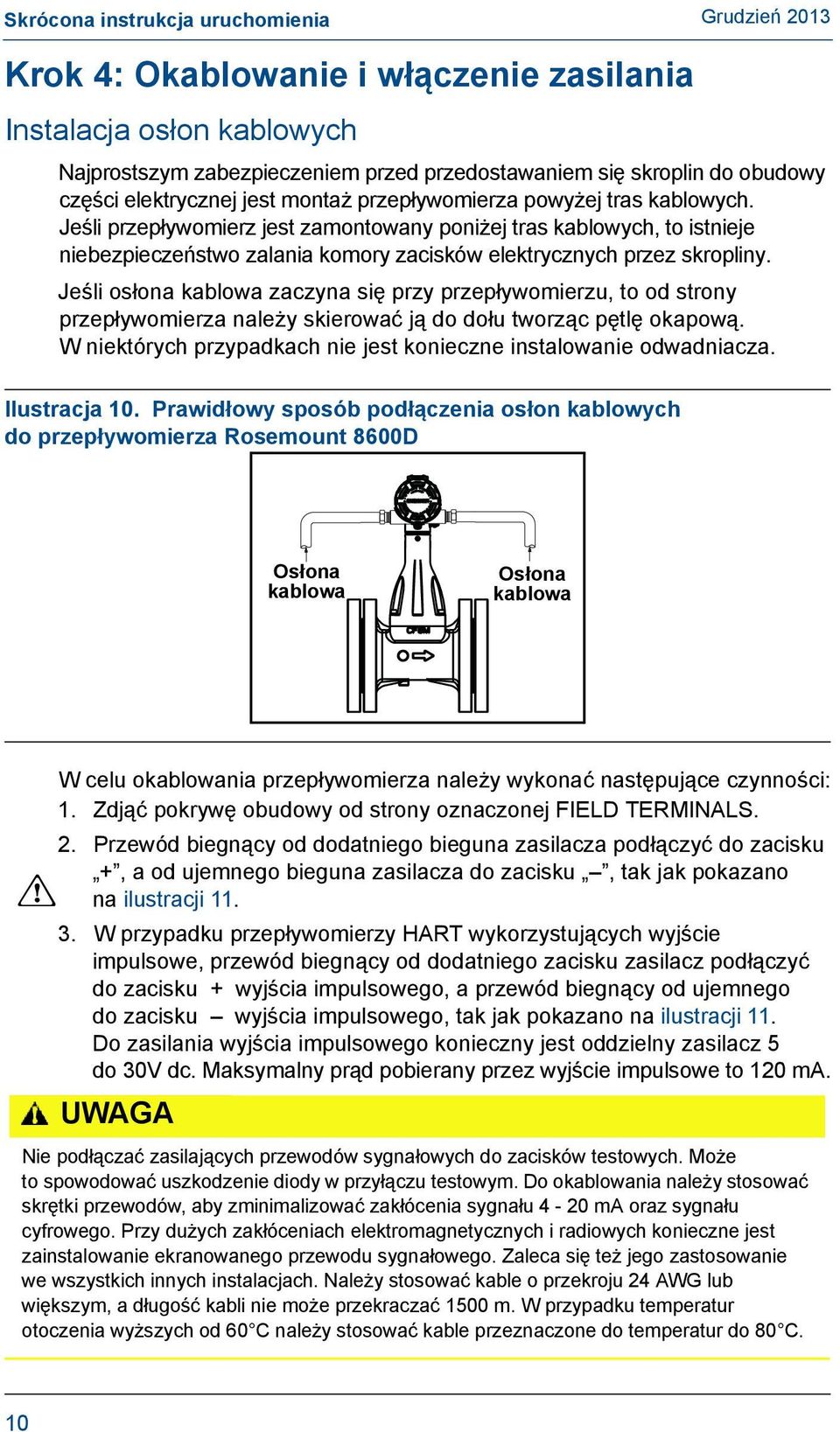 Jeśli osłona kablowa zaczyna się przy przepływomierzu, to od strony przepływomierza należy skierować ją do dołu tworząc pętlę okapową.