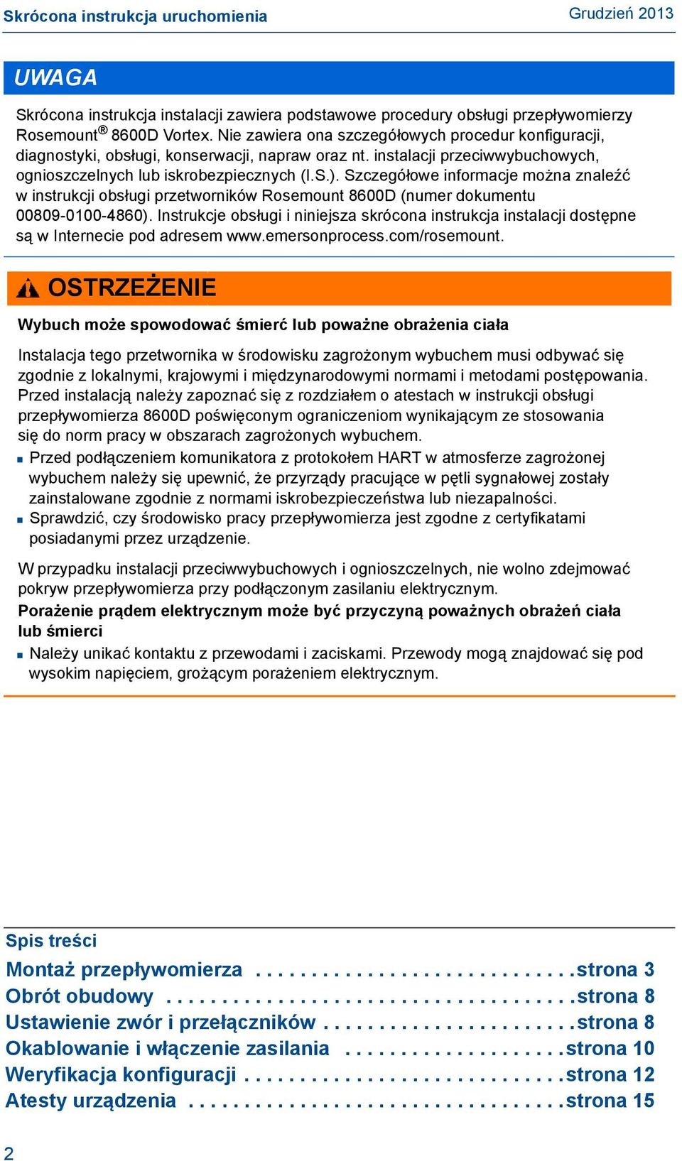 Szczegółowe informacje można znaleźć w instrukcji obsługi przetworników Rosemount 8600D (numer dokumentu 00809-0100-4860).