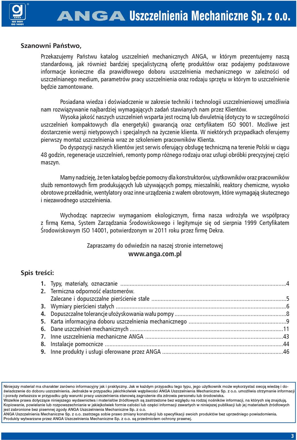 podstawowe informacje konieczne dla prawidłowego doboru uszczelnienia mechanicznego w zależności od uszczelnianego medium, parametrów pracy uszczelnienia oraz rodzaju sprzętu w którym to
