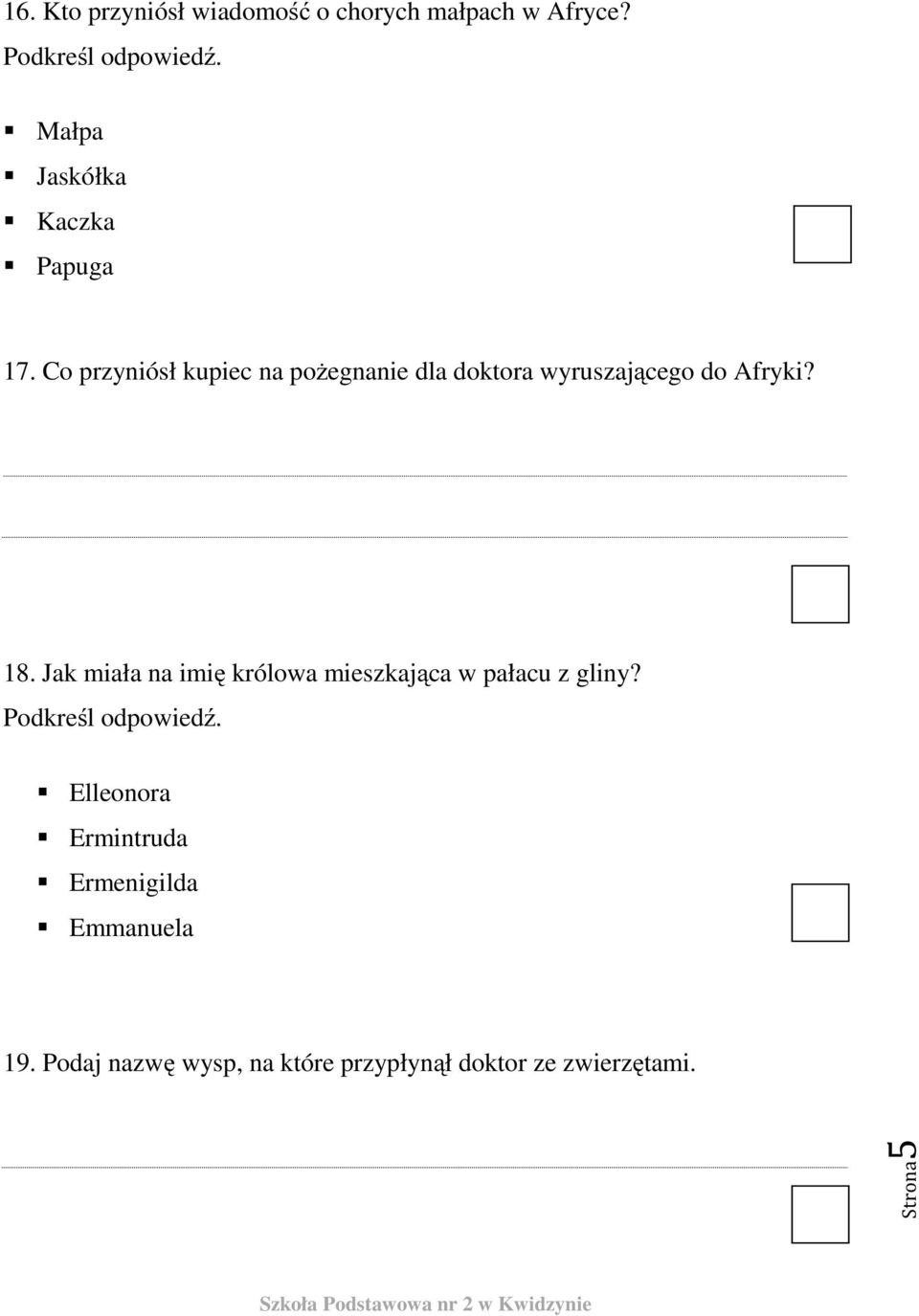 Co przyniósł kupiec na pożegnanie dla doktora wyruszającego do Afryki? 18.