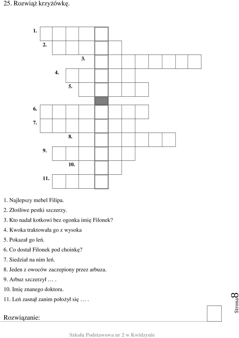 Kto nadał kotkowi bez ogonka imię Filonek? 4. Kwoka traktowała go z wysoka 5. Pokazał go leń. 6. Co dostał Filonek pod choinkę? 7.