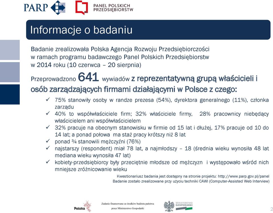 to współwłaściciele firm; 32% właściciele firmy, 28% pracownicy niebędący Region centralny 23% właścicielem ani współwłaścicielem 32% pracuje na obecnym stanowisku w firmie od 15 lat i dłużej, 17%