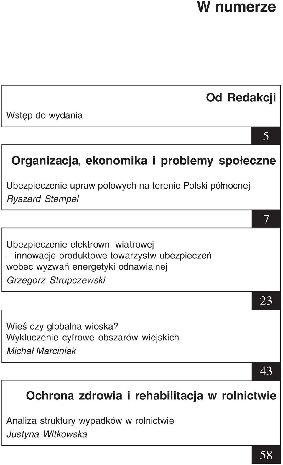 wobec wyzwań energetyki odnawialnej Grzegorz Strupczewski 23 Wieś czy globalna wioska?