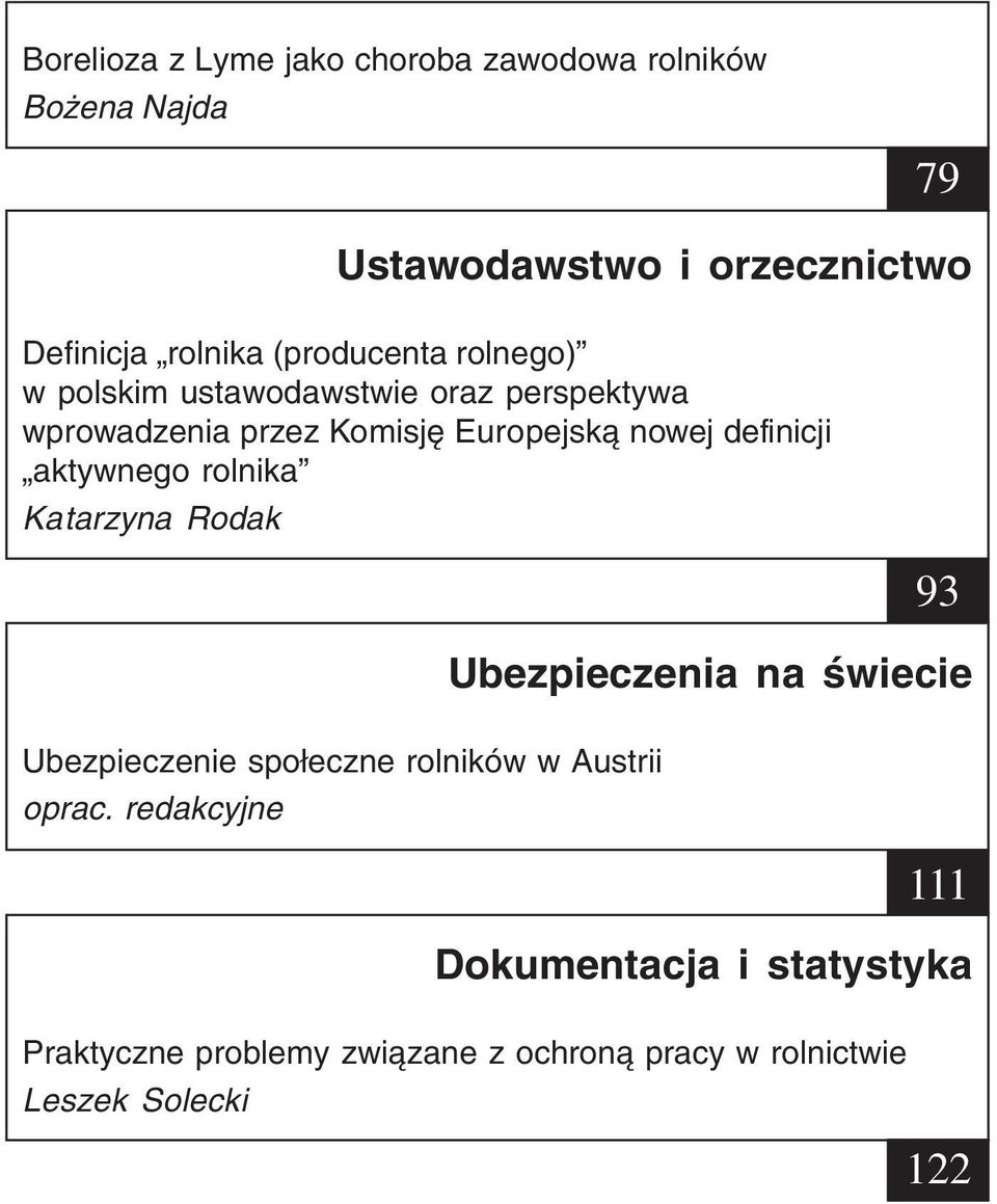 definicji aktywnego rolnika Katarzyna Rodak 93 Ubezpieczenia na świecie Ubezpieczenie społeczne rolników w Austrii