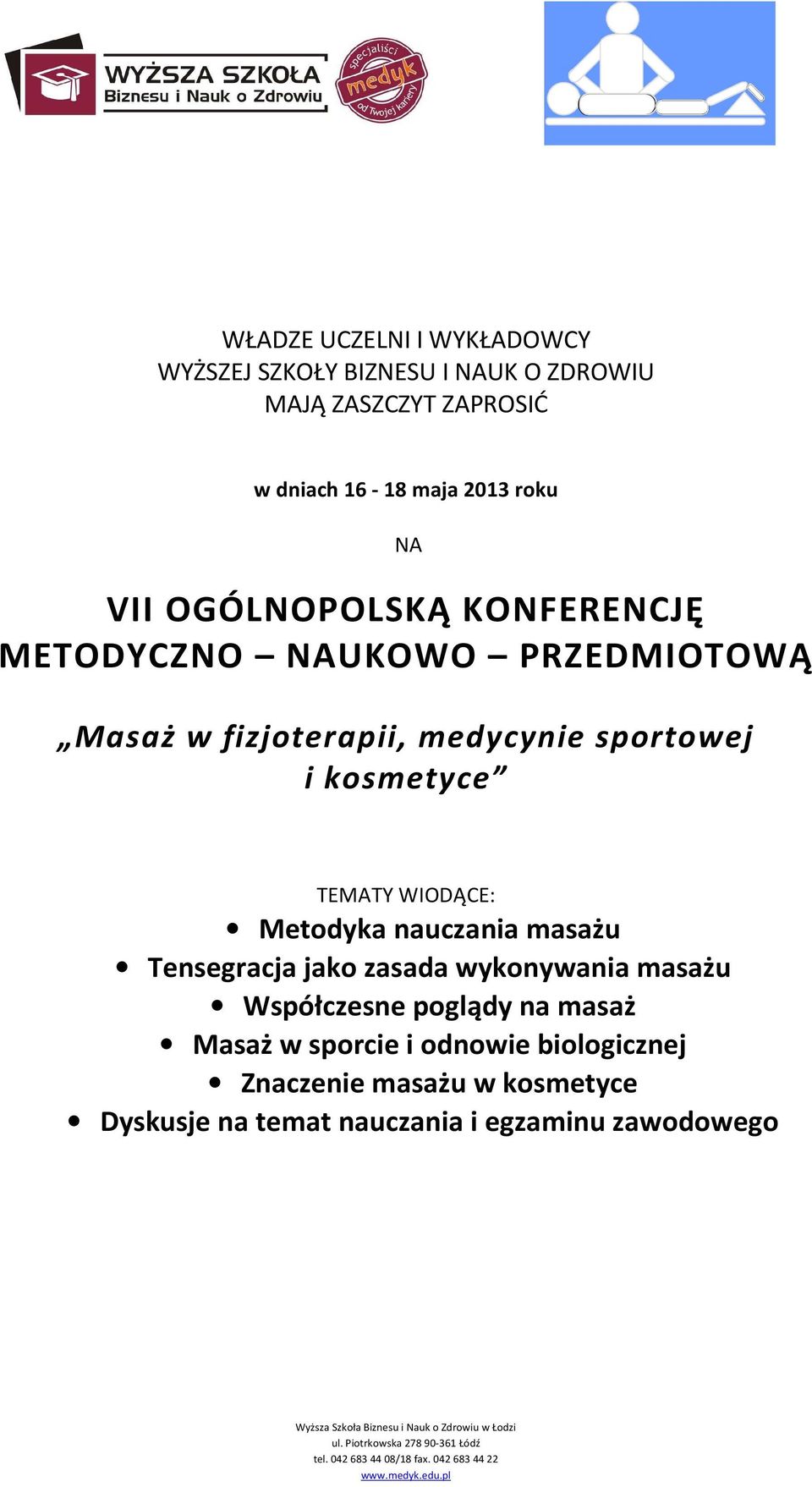 kosmetyce TEMATY WIODĄCE: Metodyka nauczania masażu Tensegracja jako zasada wykonywania masażu Współczesne poglądy na