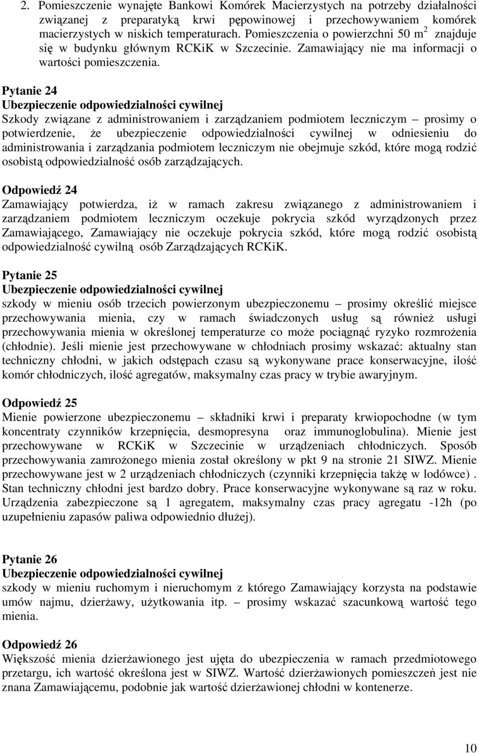 Pytanie 24 Szkody związane z administrowaniem i zarządzaniem podmiotem leczniczym prosimy o potwierdzenie, że ubezpieczenie odpowiedzialności cywilnej w odniesieniu do administrowania i zarządzania