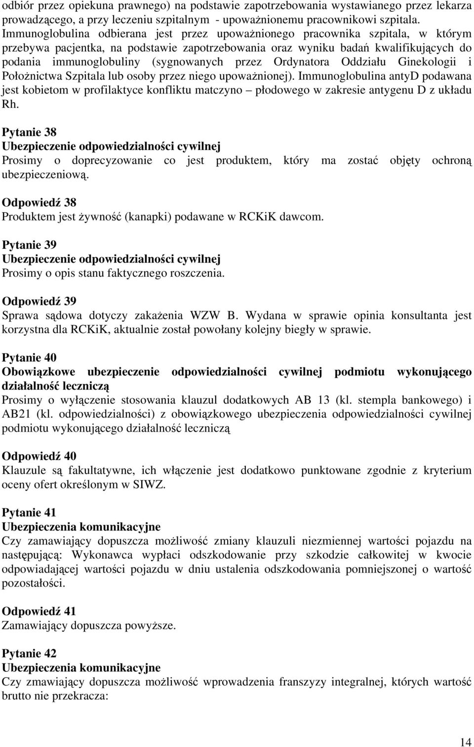 (sygnowanych przez Ordynatora Oddziału Ginekologii i Położnictwa Szpitala lub osoby przez niego upoważnionej).