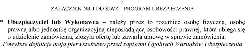 ubiega się o udzielenie zamówienia, złożyła ofertę lub zawarła umowę w sprawie