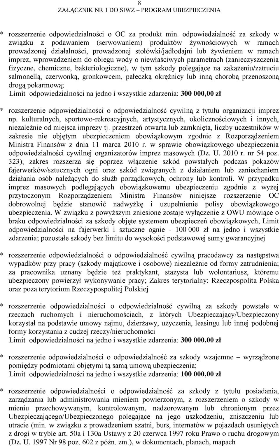 do obiegu wody o niewłaściwych parametrach (zanieczyszczenia fizyczne, chemiczne, bakteriologiczne), w tym szkody polegające na zakażeniu/zatruciu salmonellą, czerwonką, gronkowcem, pałeczką