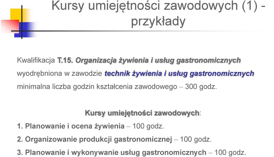 gastronomicznych minimalna liczba godzin kształcenia zawodowego 300 godz.