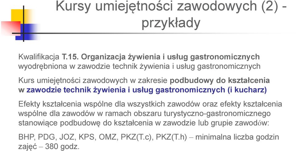 zakresie podbudowy do kształcenia w zawodzie technik żywienia i usług gastronomicznych (i kucharz) Efekty kształcenia wspólne dla wszystkich zawodów