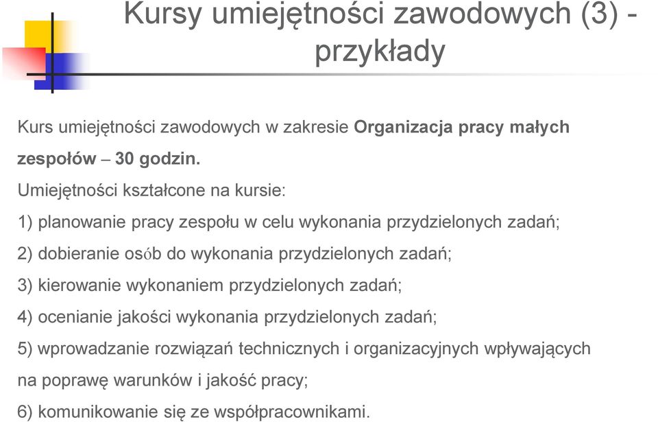 przydzielonych zadań; 3) kierowanie wykonaniem przydzielonych zadań; 4) ocenianie jakości wykonania przydzielonych zadań; 5)