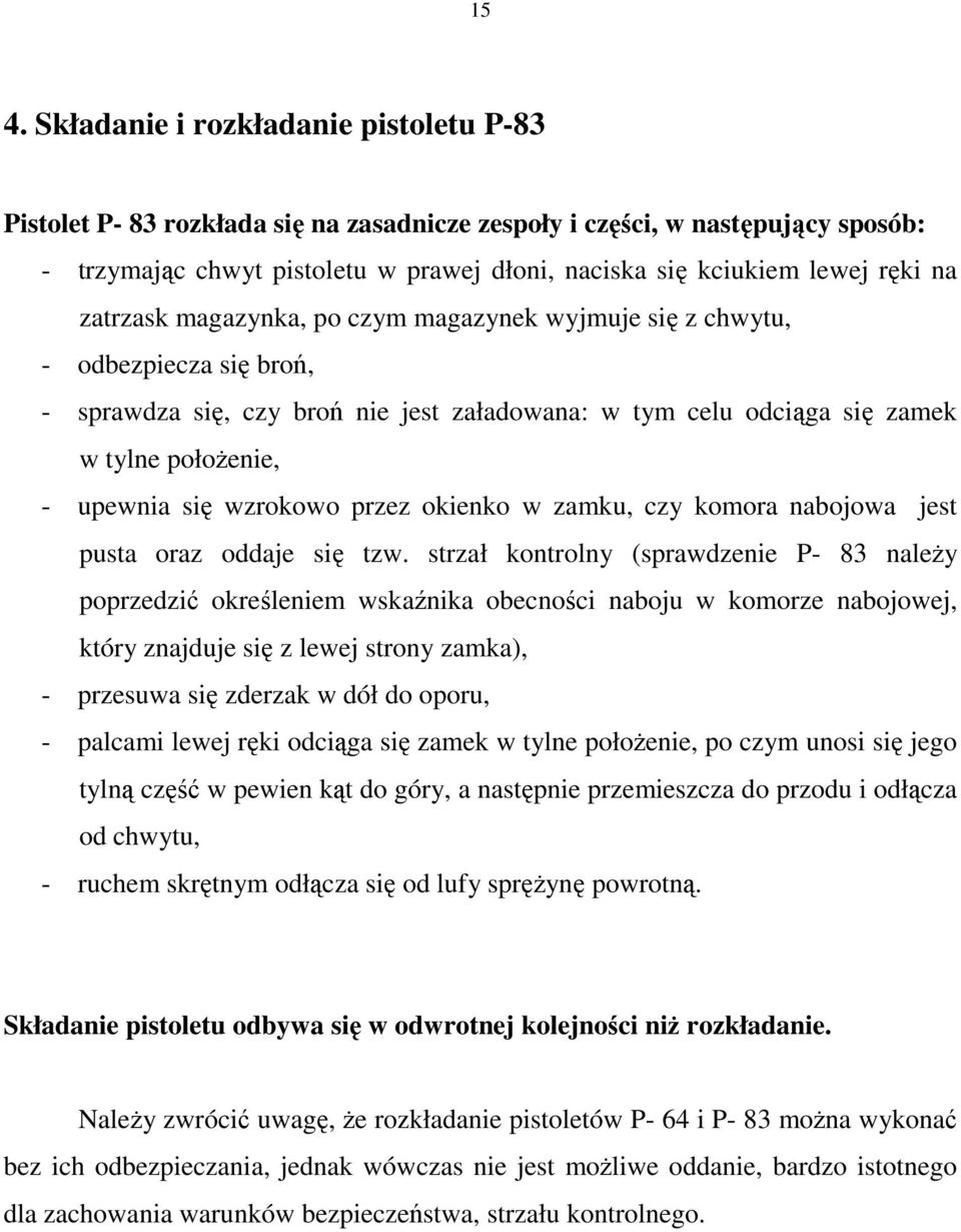 wzrokowo przez okienko w zamku, czy komora nabojowa jest pusta oraz oddaje się tzw.