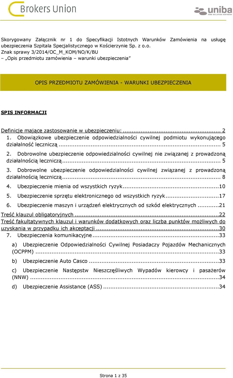 Dobrowolne ubezpieczenie odpowiedzialności cywilnej nie związanej z prowadzoną działalnością leczniczą... 5 3.