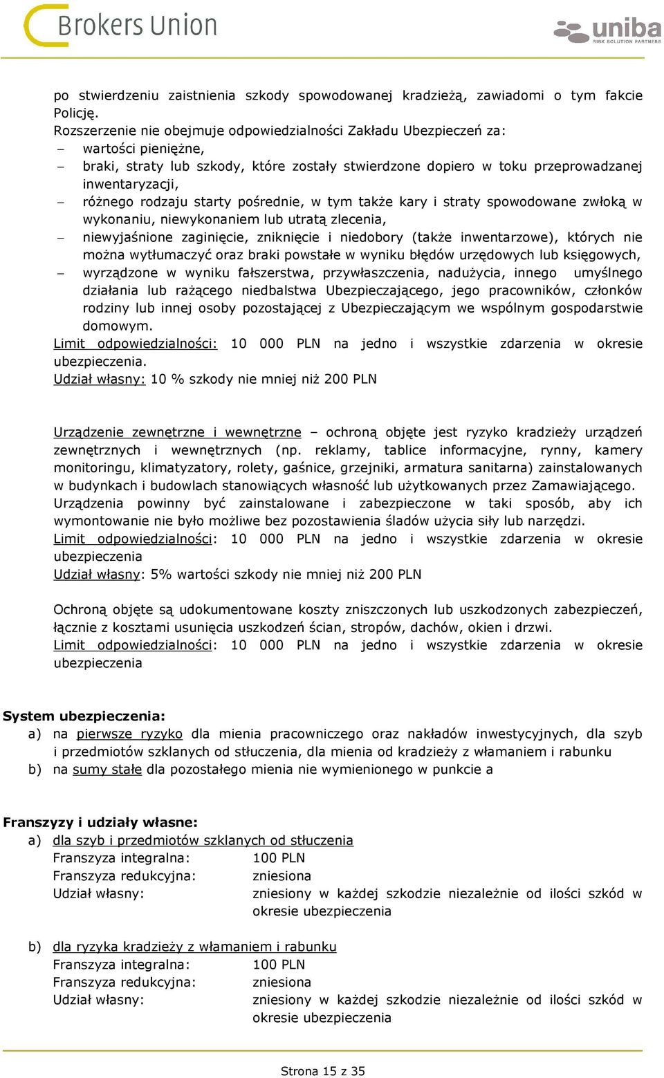 rodzaju starty pośrednie, w tym także kary i straty spowodowane zwłoką w wykonaniu, niewykonaniem lub utratą zlecenia, niewyjaśnione zaginięcie, zniknięcie i niedobory (także inwentarzowe), których