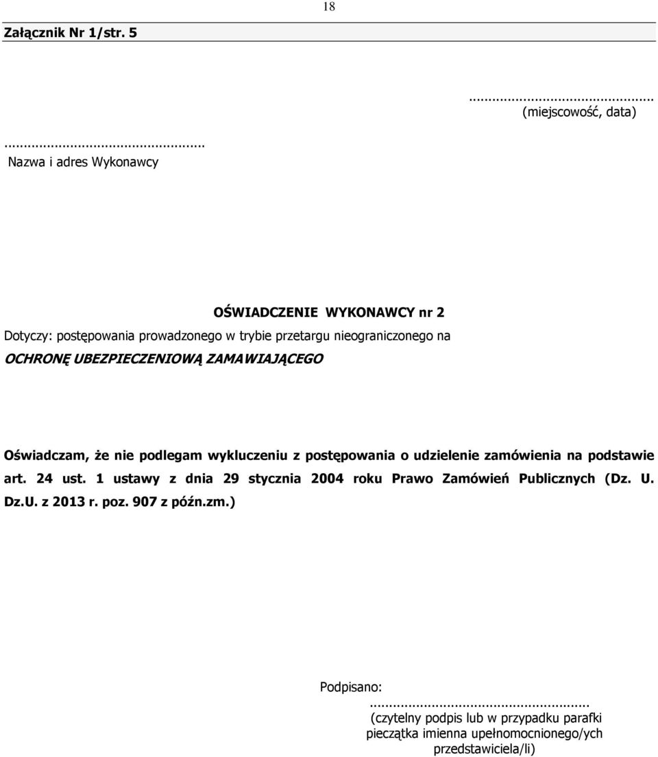 OCHRONĘ UBEZPIECZENIOWĄ ZAMAWIAJĄCEGO Oświadczam, Ŝe nie podlegam wykluczeniu z postępowania o udzielenie zamówienia na podstawie art.