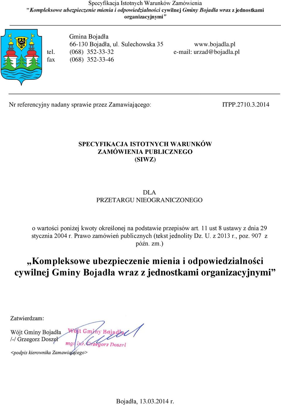 11 ust 8 ustawy z dnia 29 stycznia 2004 r. Prawo zamówień publicznych (tekst jednolity Dz. U. z 2013 r., poz. 907 z późn. zm.