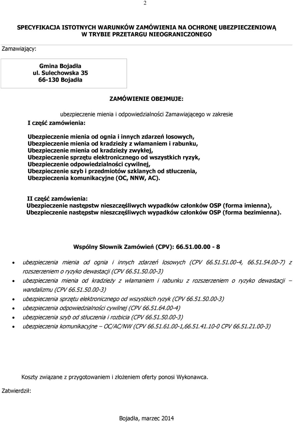 Ubezpieczenie mienia od kradzieży z włamaniem i rabunku, Ubezpieczenie mienia od kradzieży zwykłej, Ubezpieczenie sprzętu elektronicznego od wszystkich ryzyk, Ubezpieczenie odpowiedzialności