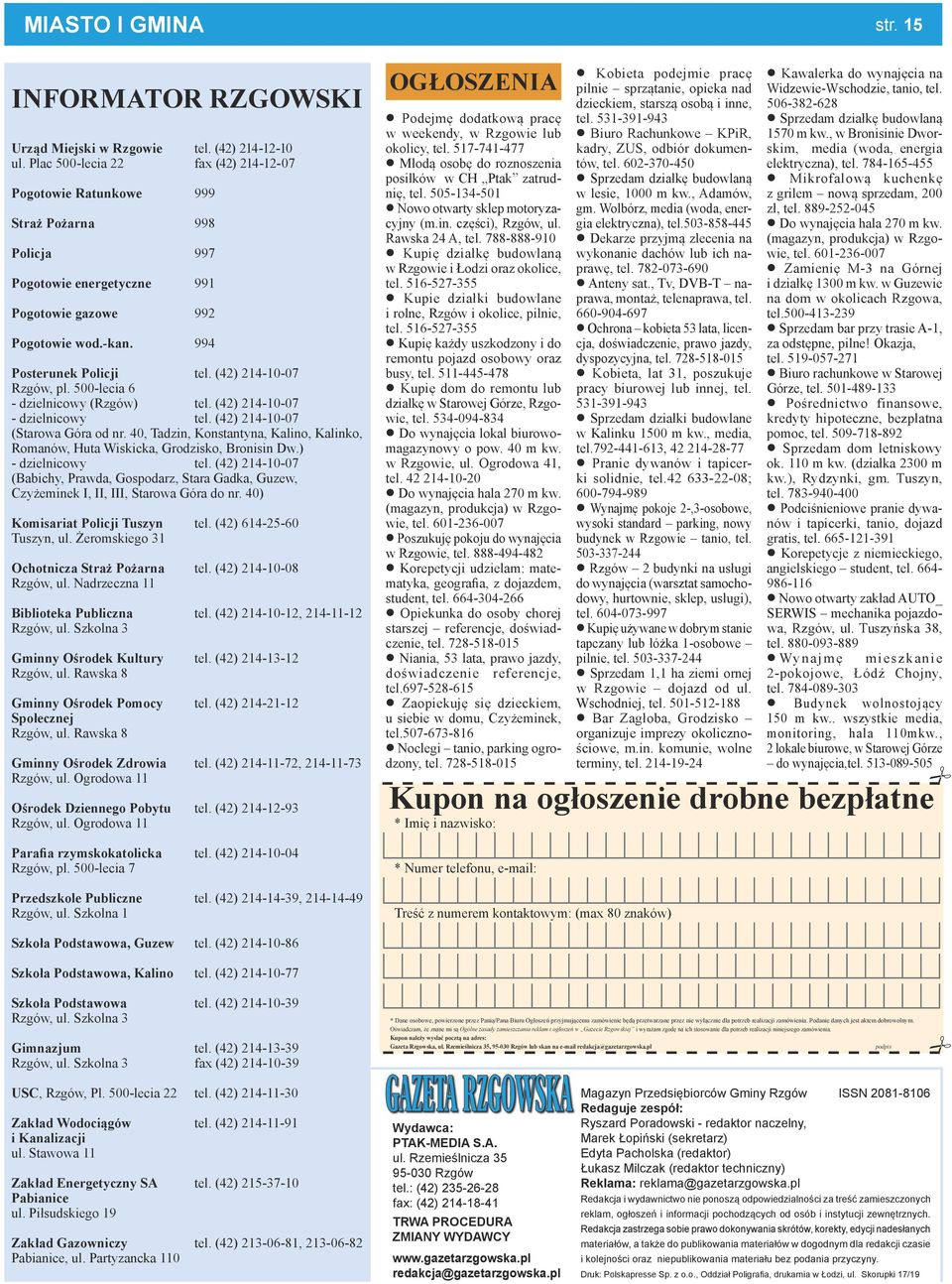 Rawska 8 Gminny Ośrodek Pomocy Społecznej Rzgów, ul. Rawska 8 Gminny Ośrodek Zdrowia Rzgów, ul. Ogrodowa 11 Ośrodek Dziennego Pobytu Rzgów, ul. Ogrodowa 11 tel.