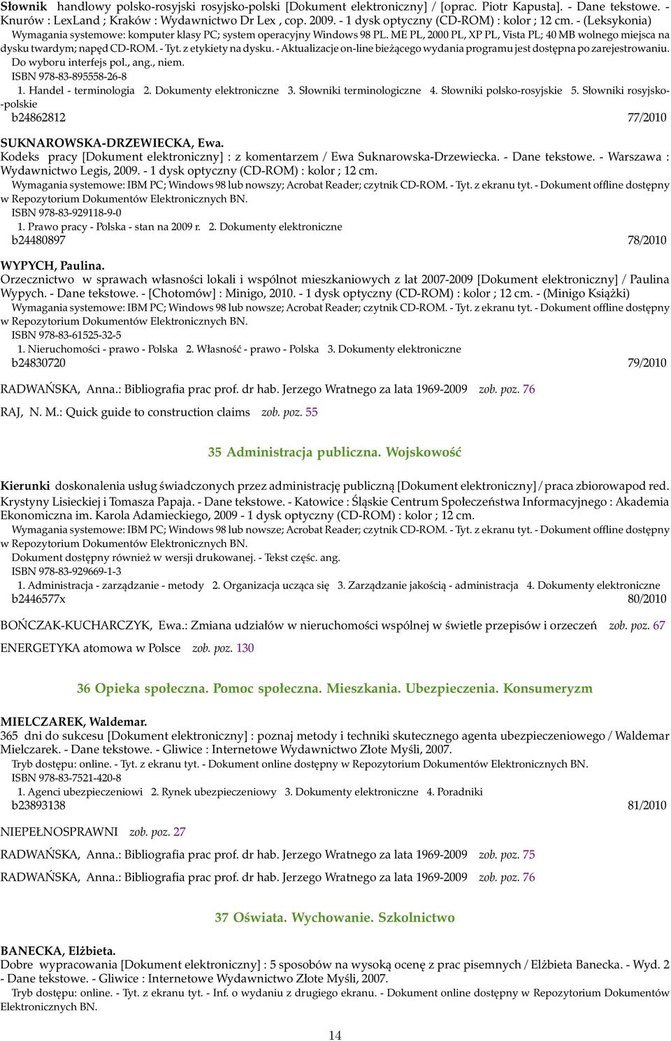 ME PL, 2000 PL, XP PL, Vista PL; 40 MB wolnego miejsca na dysku twardym; napęd CD-ROM. - Tyt. z etykiety na dysku. - Aktualizacje on-line bieżącego wydania programu jest dostępna po zarejestrowaniu.