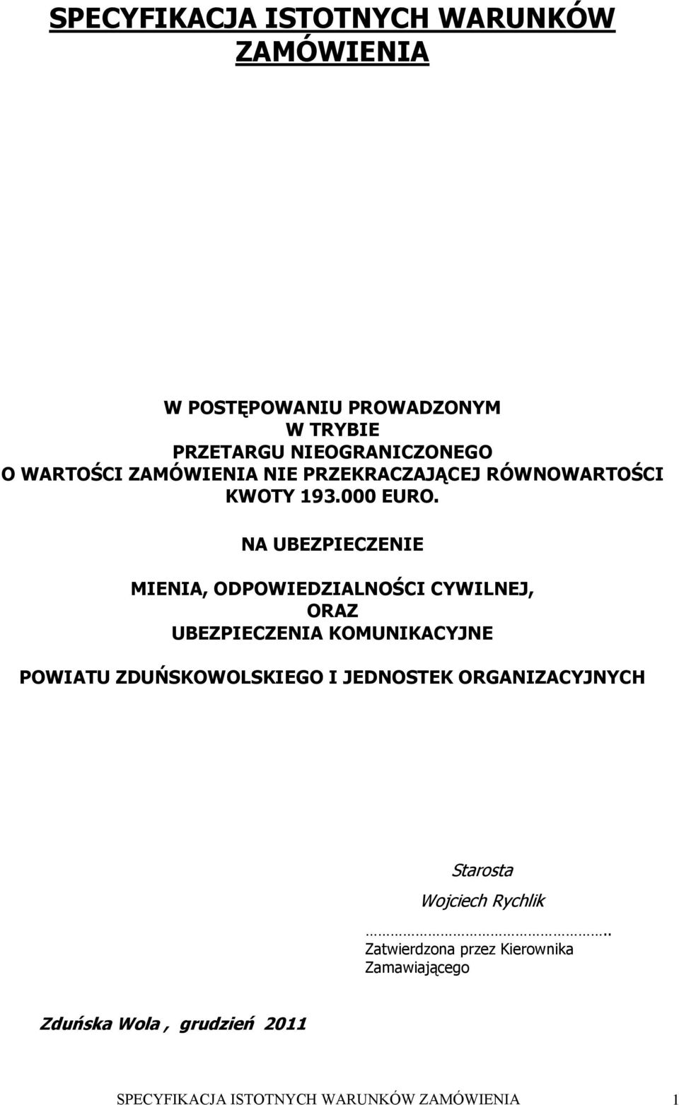 NA UBEZPIECZENIE MIENIA, ODPOWIEDZIALNOŚCI CYWILNEJ, ORAZ UBEZPIECZENIA KOMUNIKACYJNE POWIATU ZDUŃSKOWOLSKIEGO I