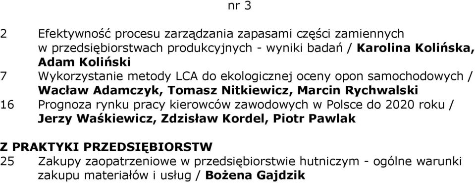 Marcin Rychwalski 16 Prognoza rynku pracy kierowców zawodowych w Polsce do 2020 roku / Jerzy Waśkiewicz, Zdzisław Kordel, Piotr