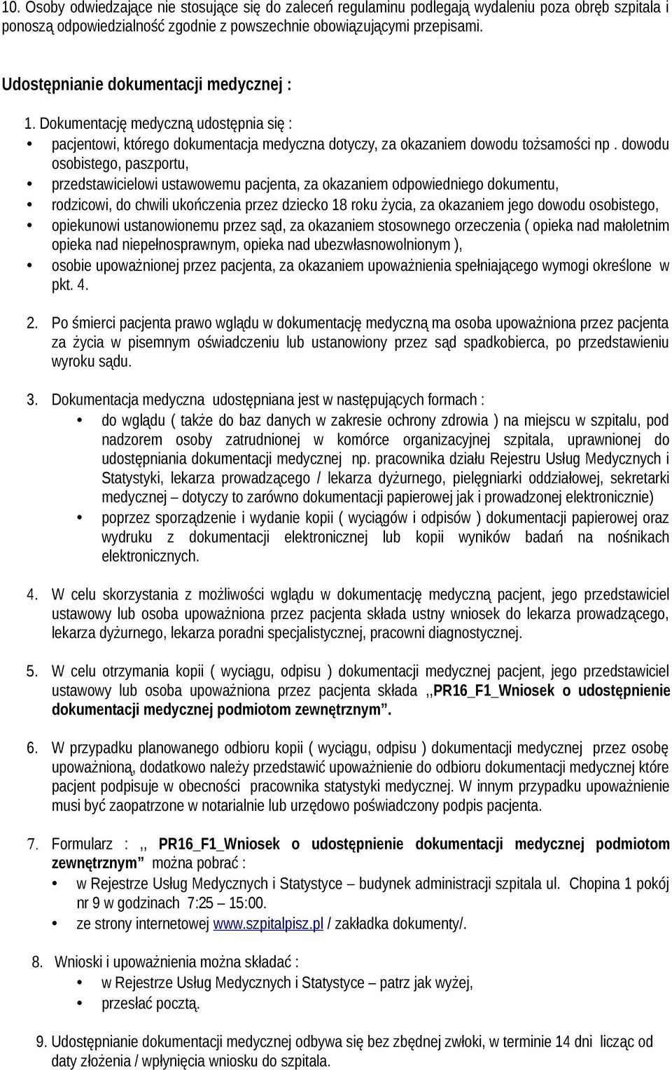 dowodu osobistego, paszportu, przedstawicielowi ustawowemu pacjenta, za okazaniem odpowiedniego dokumentu, rodzicowi, do chwili ukończenia przez dziecko 18 roku życia, za okazaniem jego dowodu