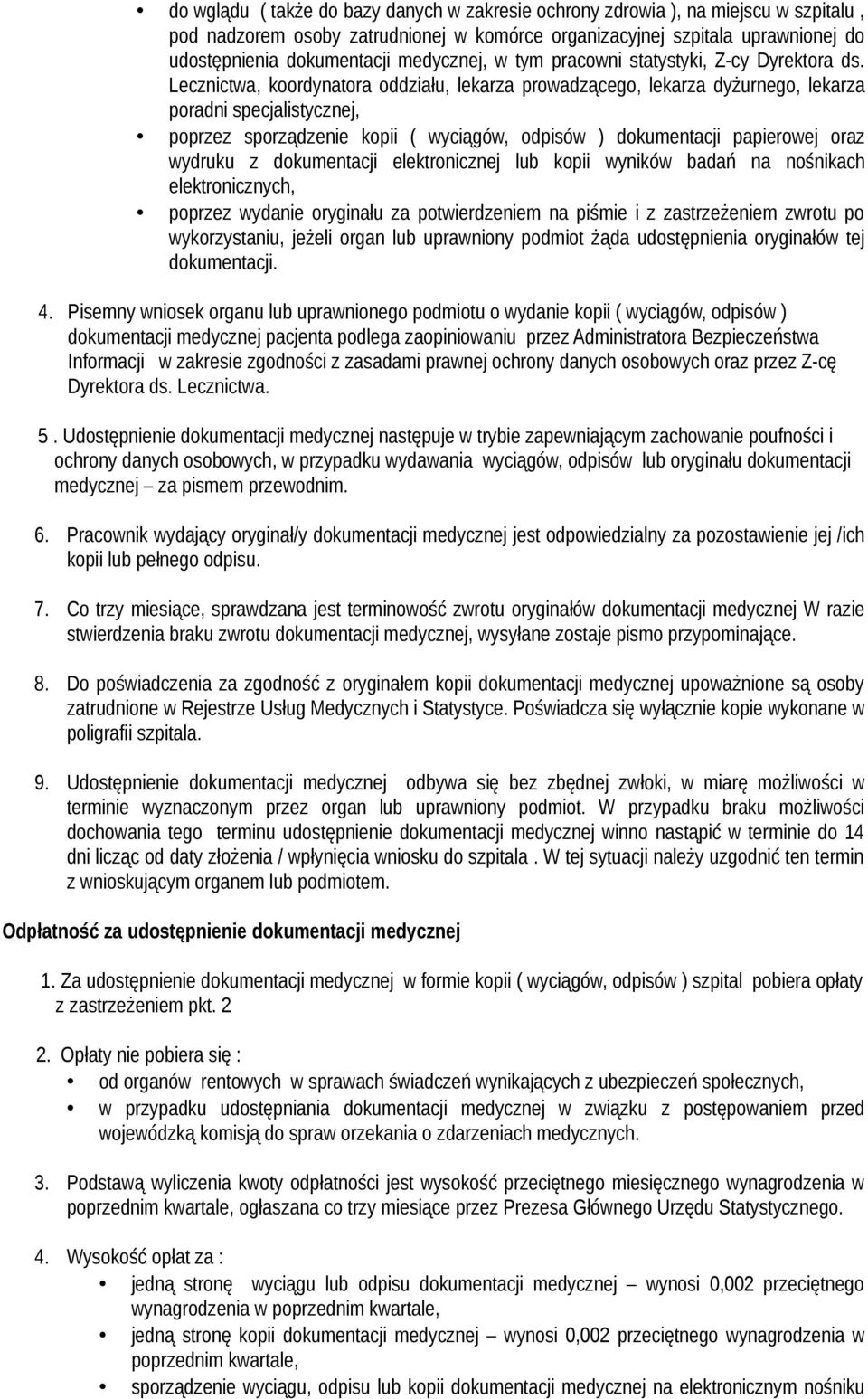 Lecznictwa, koordynatora oddziału, lekarza prowadzącego, lekarza dyżurnego, lekarza poradni specjalistycznej, poprzez sporządzenie kopii ( wyciągów, odpisów ) dokumentacji papierowej oraz wydruku z